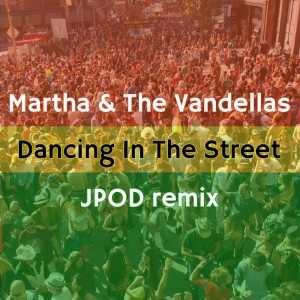 07 - Martha & The Vandellas - Dancing In The Street (JPOD remix)